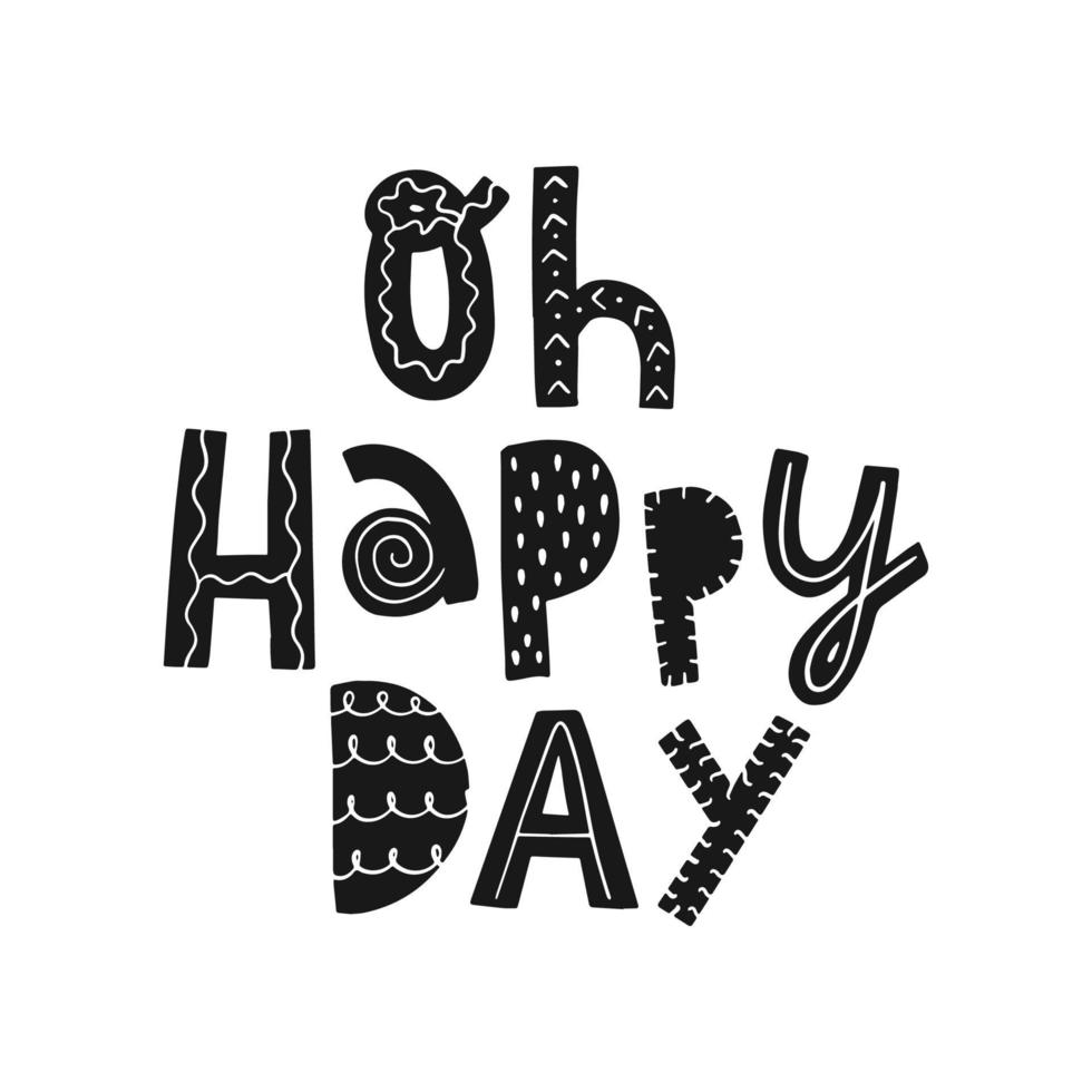 cute hand lettering quote 'Oh happy day'. Good for nursery posters, prints, cards, kids apparel, stickers, etc. EPS 10 vector