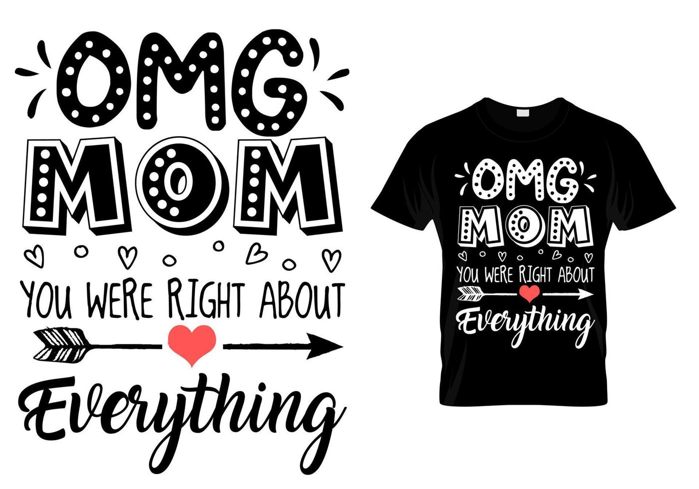 OMG mom you were right about everything typography t shirt design vector