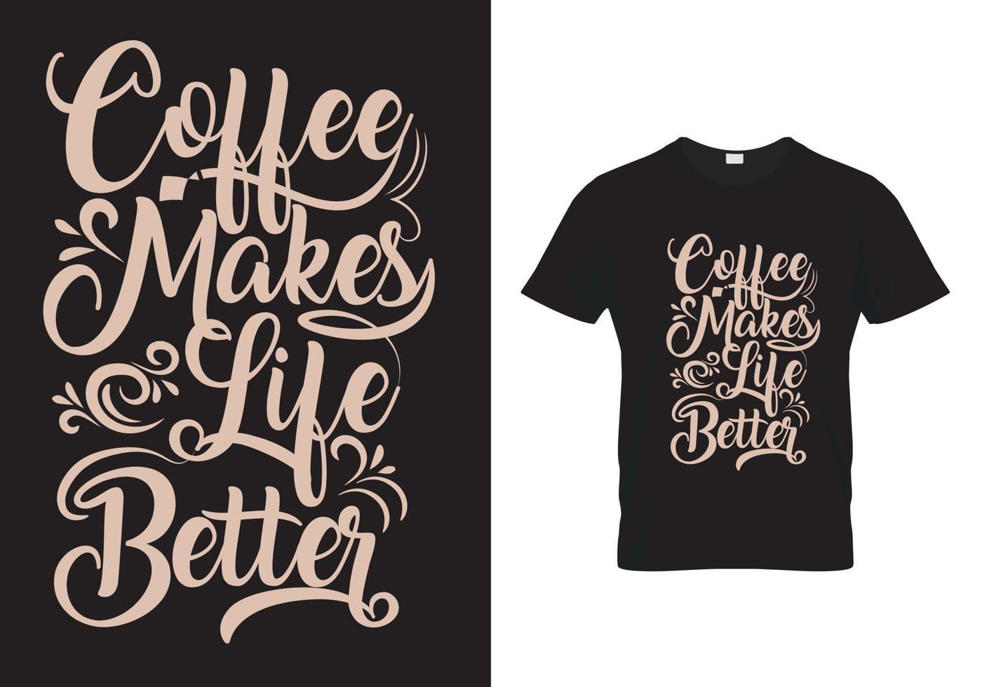 diseño de camiseta de café: el café mejora la vida vector
