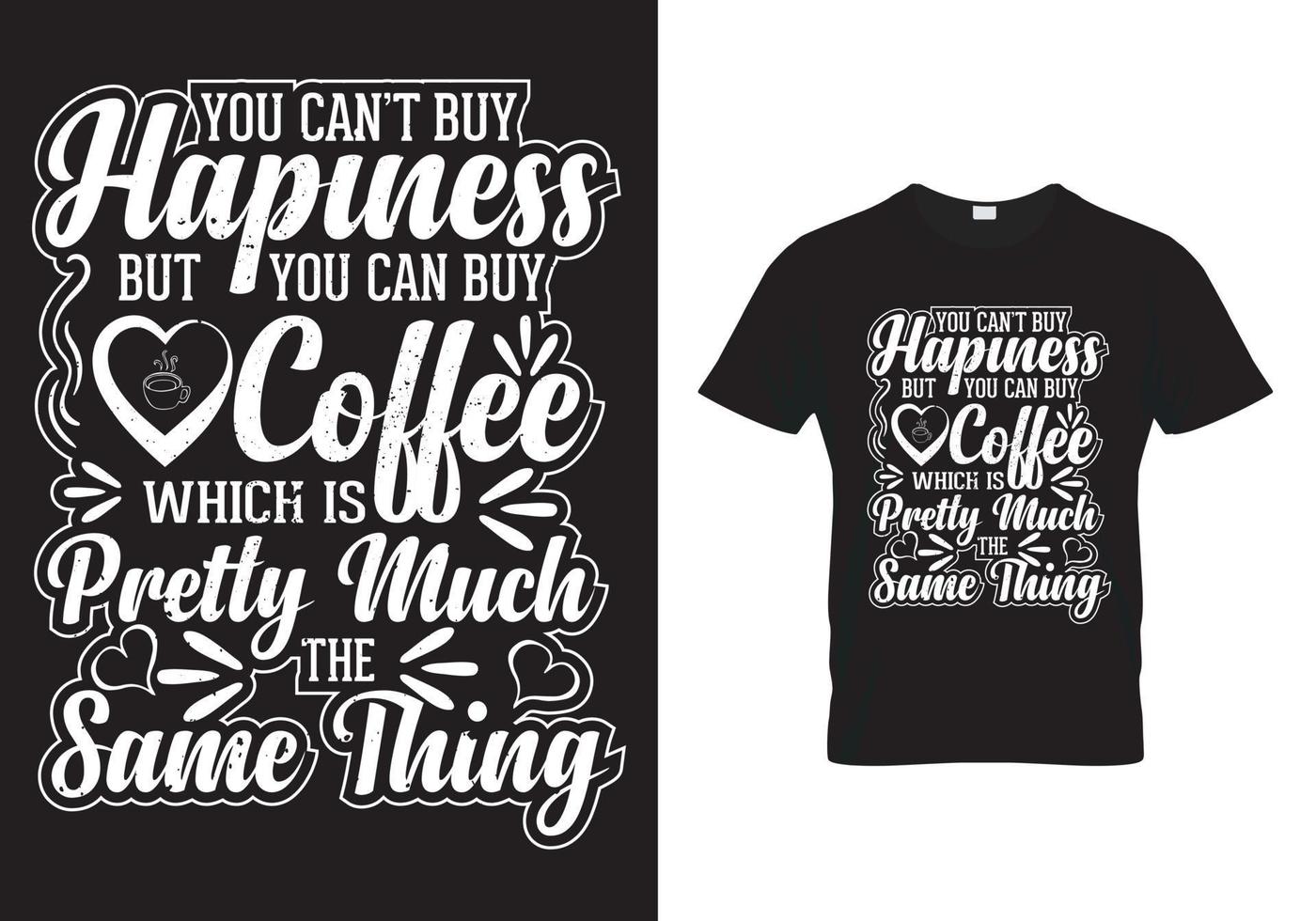 diseño de camiseta de café: no puedes comprar la felicidad, pero puedes comprar café, que es más o menos lo mismo vector