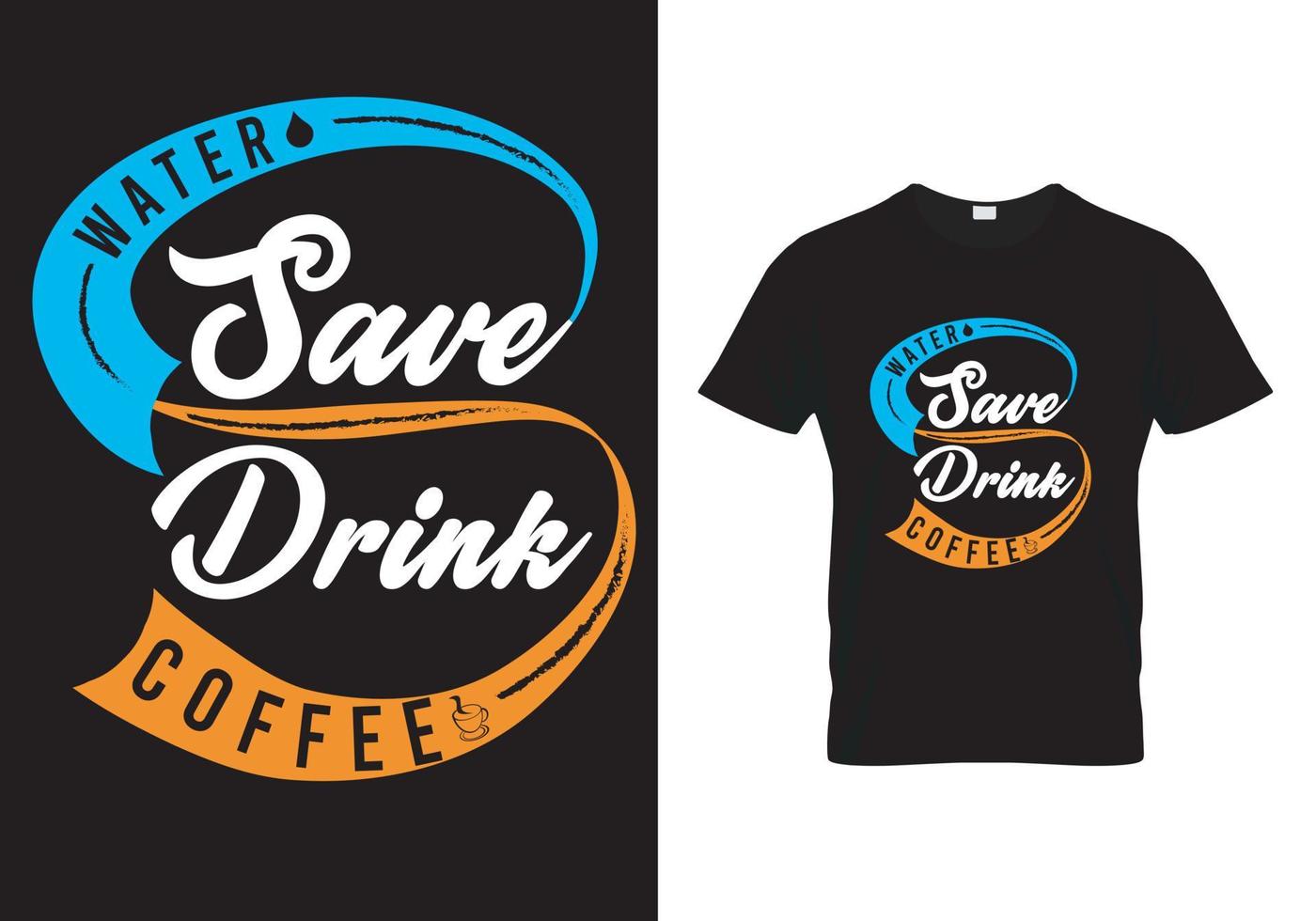 Coffee T Shirt Design-Save Water Drink Coffee vector