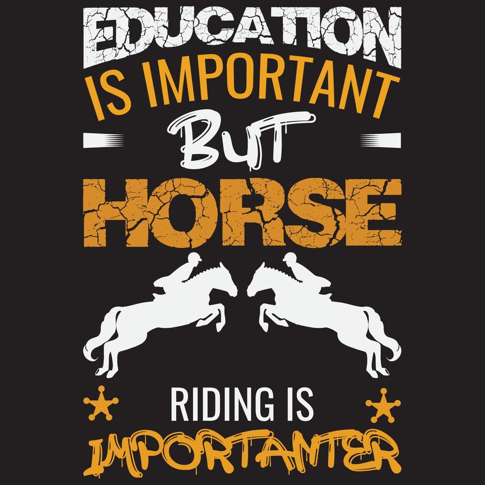 EDUCATION IS IMPORTANT BUT HORSE RIDING IS IMPORTANTER T-SHIRT DESIGN vector