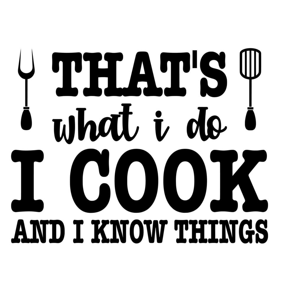 That's what i do i cook and i know things vector