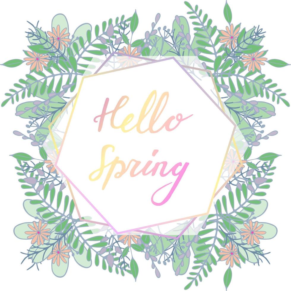 marco dibujado a mano con decoración de flores y hojas. frase de saludo con letras a mano hola primavera. marco cuadrado para saludos, ventas de temporada, carteles, publicidad. vector