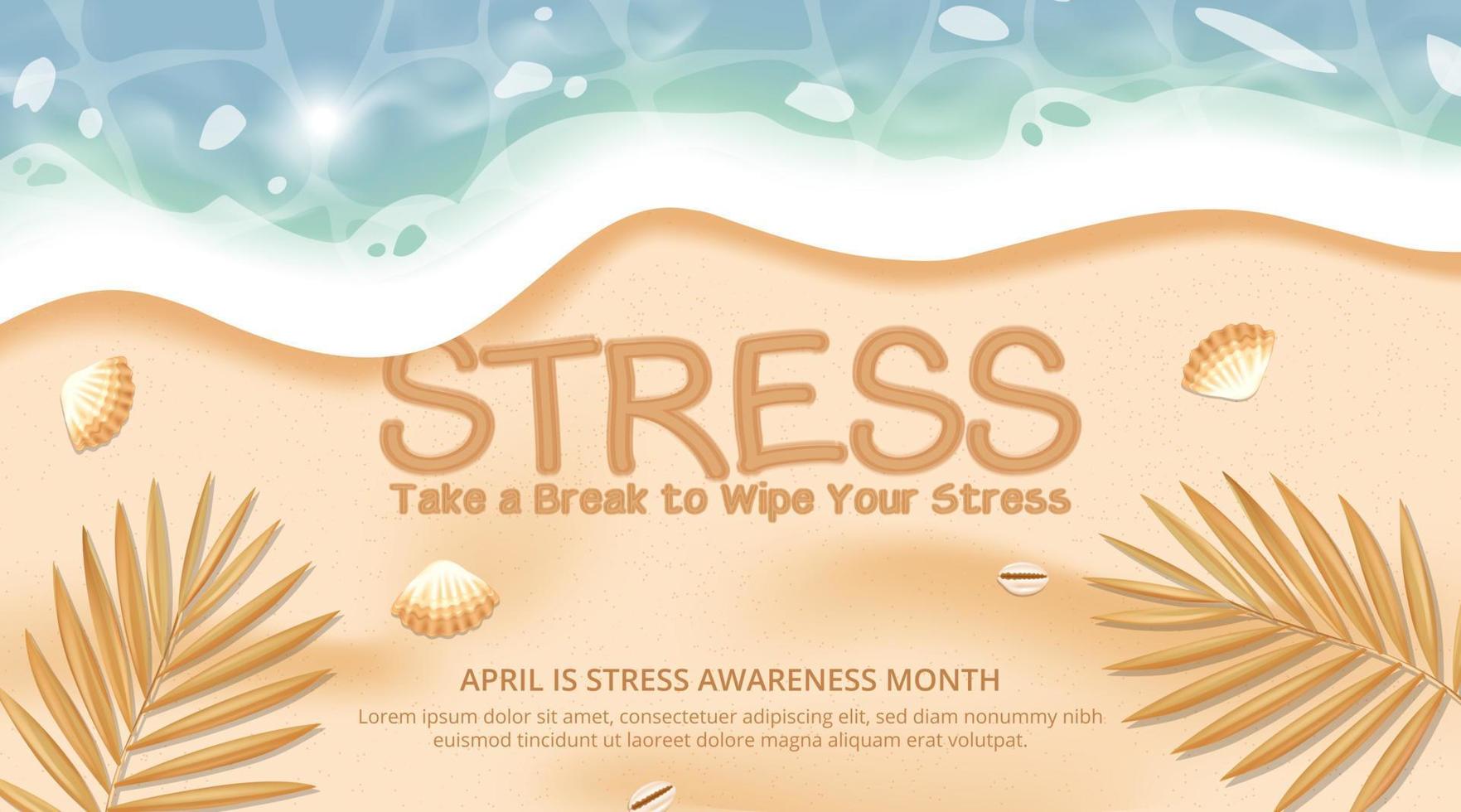 Stress awareness month background design with a realistic beautiful beach has sand written vector