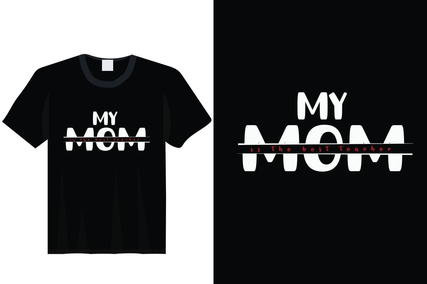 My Mom is the Best Teacher Mother Day T Shirt vector