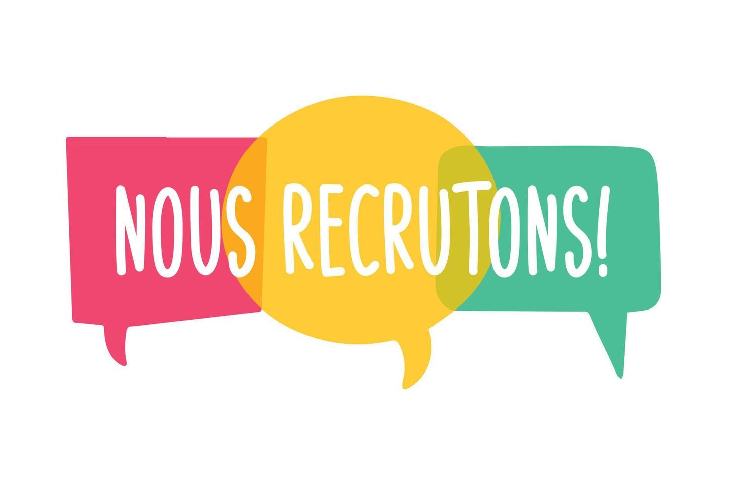 nous recrutons - french translation - We are hiring. Hiring recruitment poster vector design. Text on bright speech bubbles. Vacancy template. Job opening, search