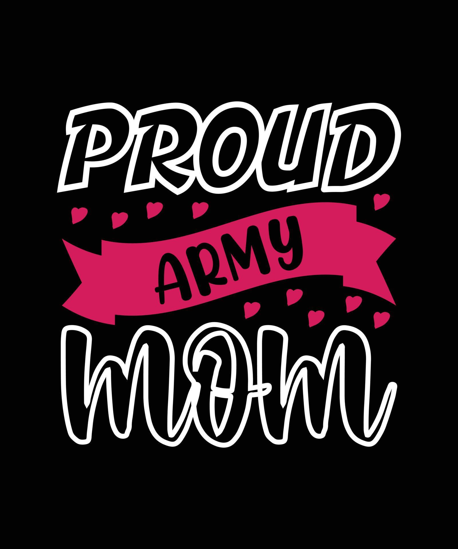 PROUD ARMY MOM TYPOGRAPHY T-SHIRT DESIGN 6644499 Vector Art at Vecteezy