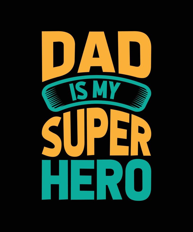 DAD IS MY SUPER HERO LETTERING QUOTE vector