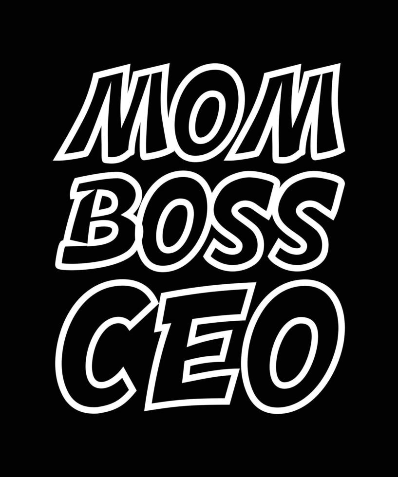 MOM BOSS CEO LETTERING QUOTE FOR T-SHIRT DESIGN vector