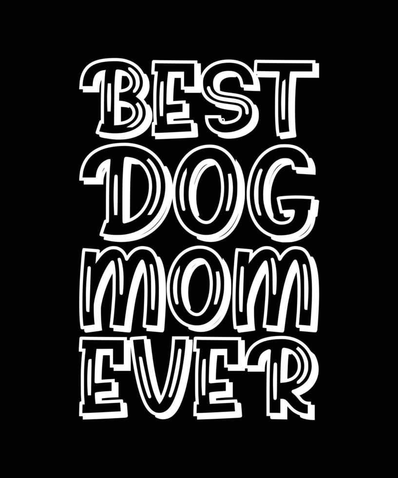 BEST DOG MOM EVER LETTERING QUOTE vector