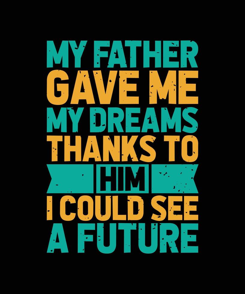 DAD TYPOGRAPHY T-SHIRT DESIGN vector