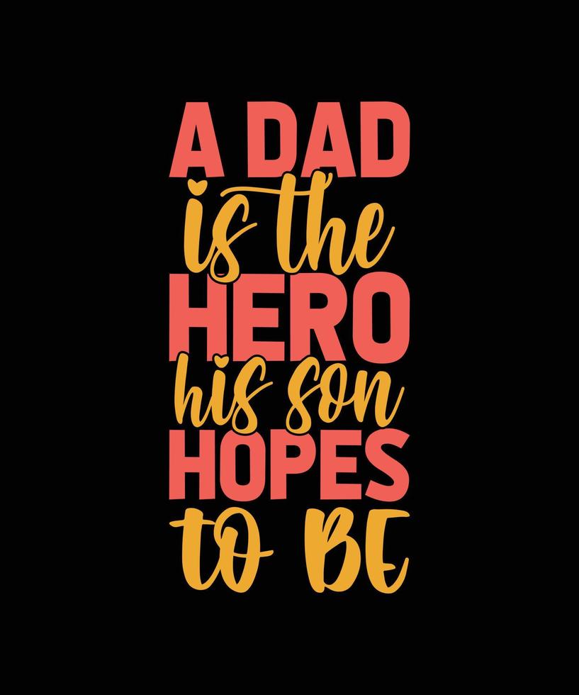 DAD MOTIVATIONAL QUOTE FOR T-SHIRT DESIGN vector