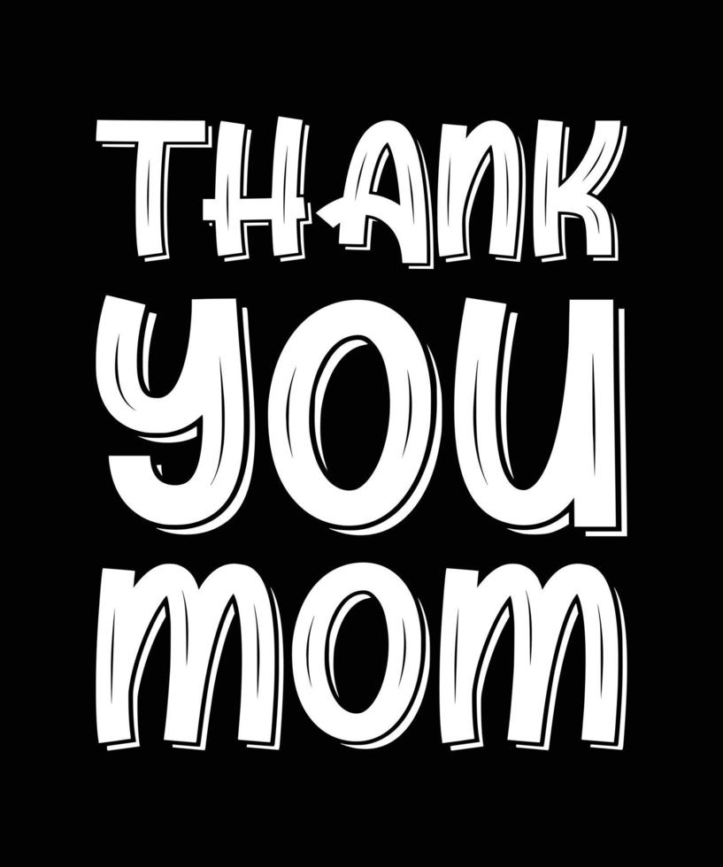 THANK YOU MOM TYPOGRAPHY T-SHIRT DESIGN vector