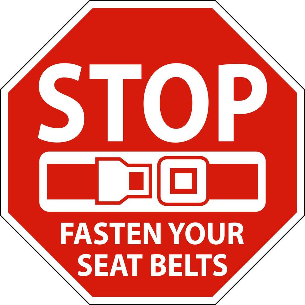 Stop Fasten Your Seat Belts Sign On White Background vector