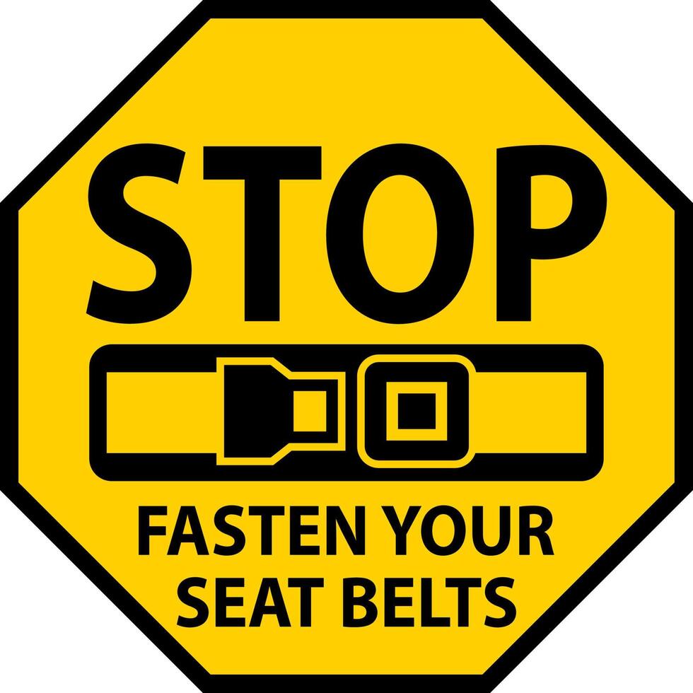 Stop Fasten Your Seat Belts Sign On White Background vector