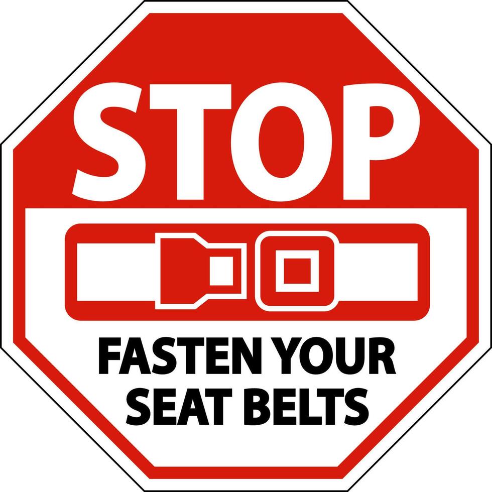 Stop Fasten Your Seat Belts Sign On White Background vector