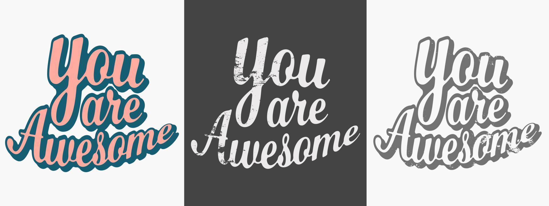 You are awesome lettering for t-shirt stamp, tee print, applique, badge, label clothing, or other printing product. Vector illustration.