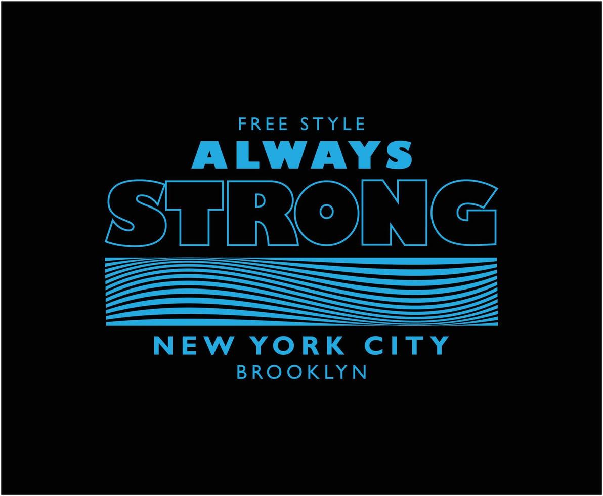 Always Strong Typography T-shirt Design vector