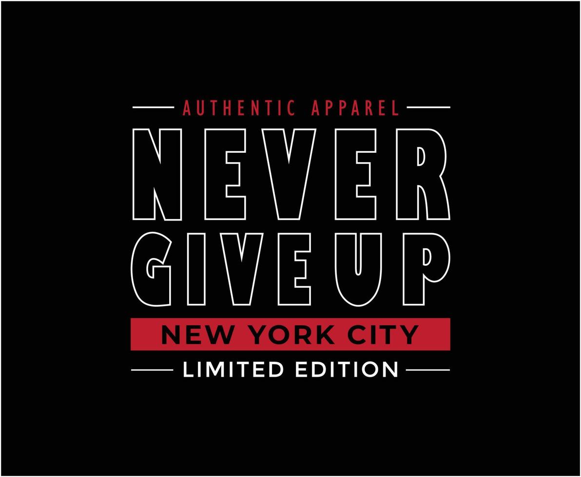 Never Give Up Typography Vector T-shirt Design