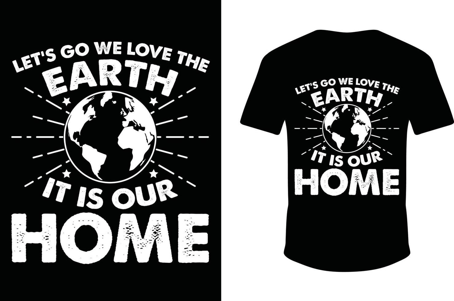 Let's Go We Love The Earth It Is Our Home vector