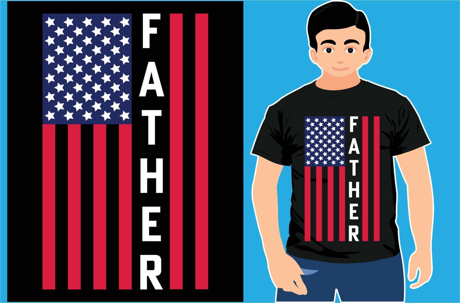 American Flag With Father T-Shirt. Fathers Day Gift, Gift for Dad shirt. vector