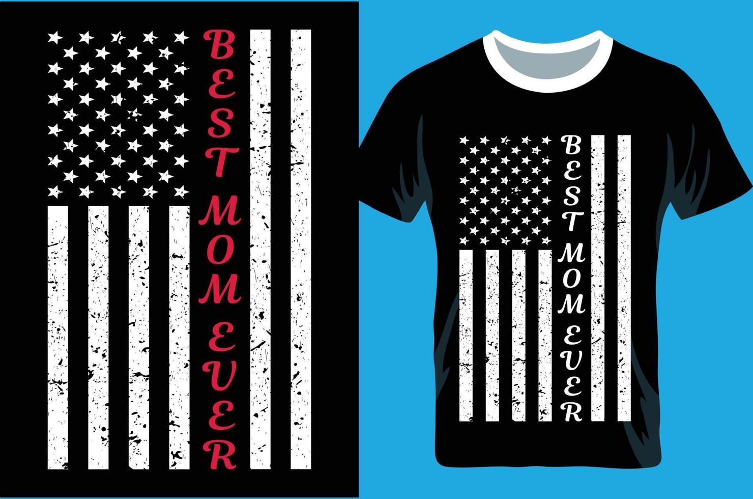 Best Mom Ever Vintage American Flag Mother's Day Gift T-Shirt vector