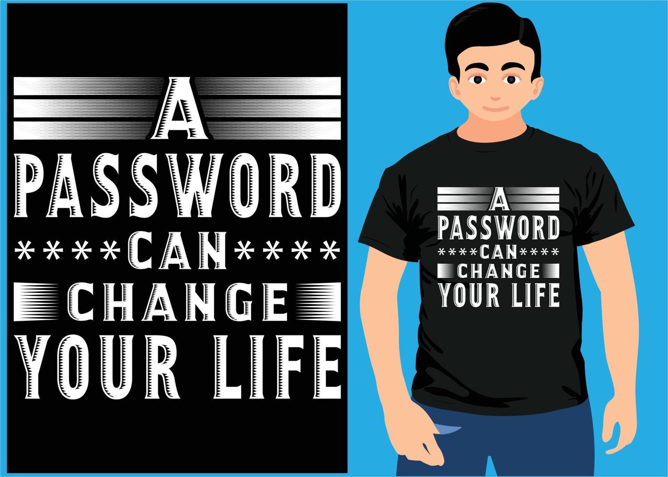 A Password Can Change Your Life. Funny T shirt Design vector