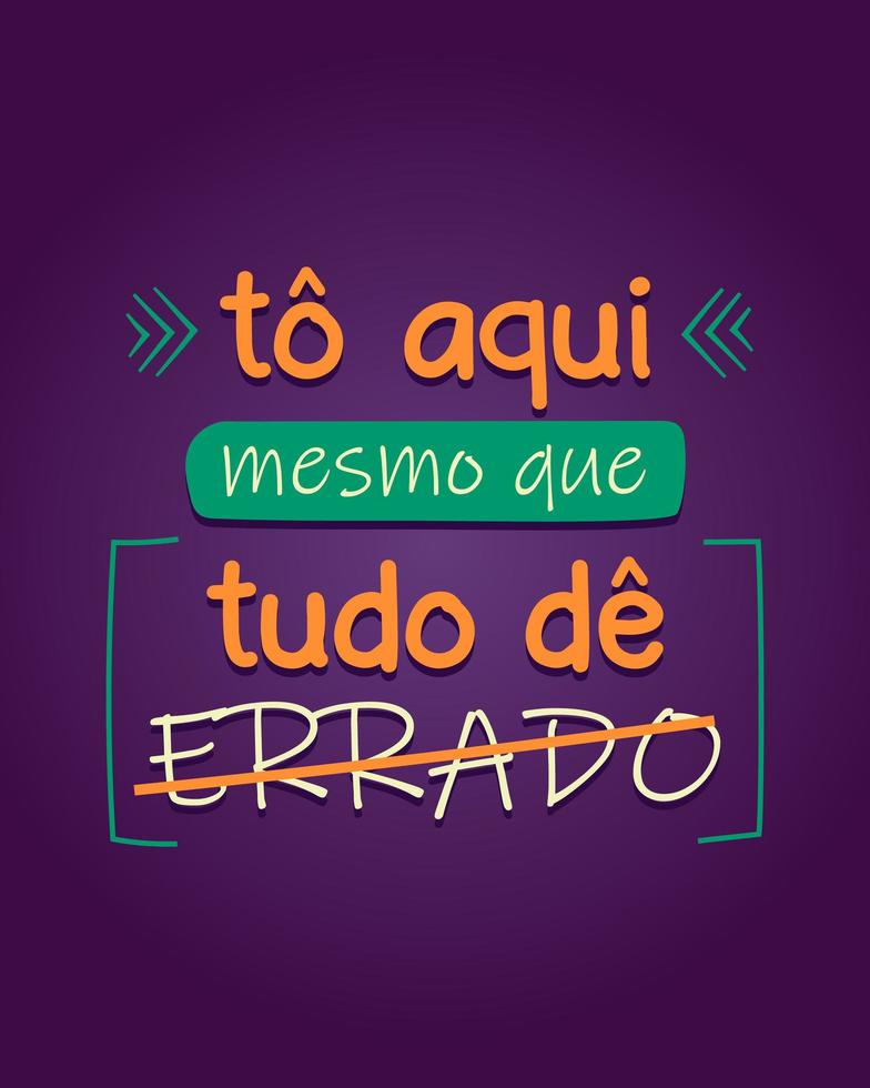 colorido cartel portugués brasileño. traducción - perfecto para impresión o decoración. Estoy aquí aunque todo salga mal. vector