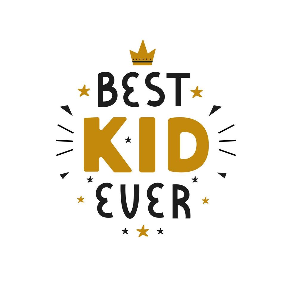 Colorful lettering typography poster with quote - best kid ever isolated on white background. Modern vector print design, greeting card, home decor, textile