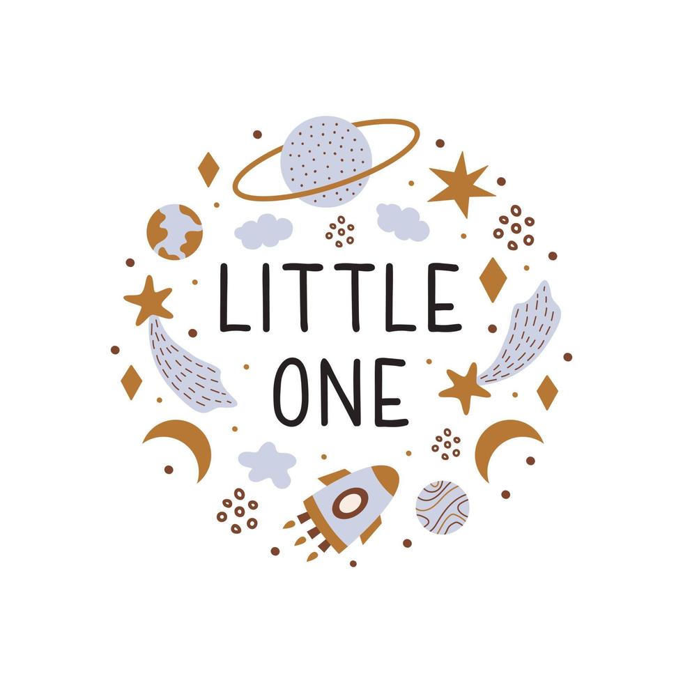 Little one phrase with cute cosmic objects on white background. Vector print for nursery room, greeting cards, kids and baby clothes.