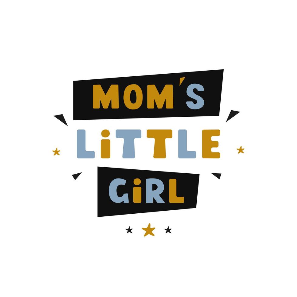 Colorful lettering typography poster with quote - mom's little girl isolated on white background. Modern vector print design, greeting card, home decor, textile
