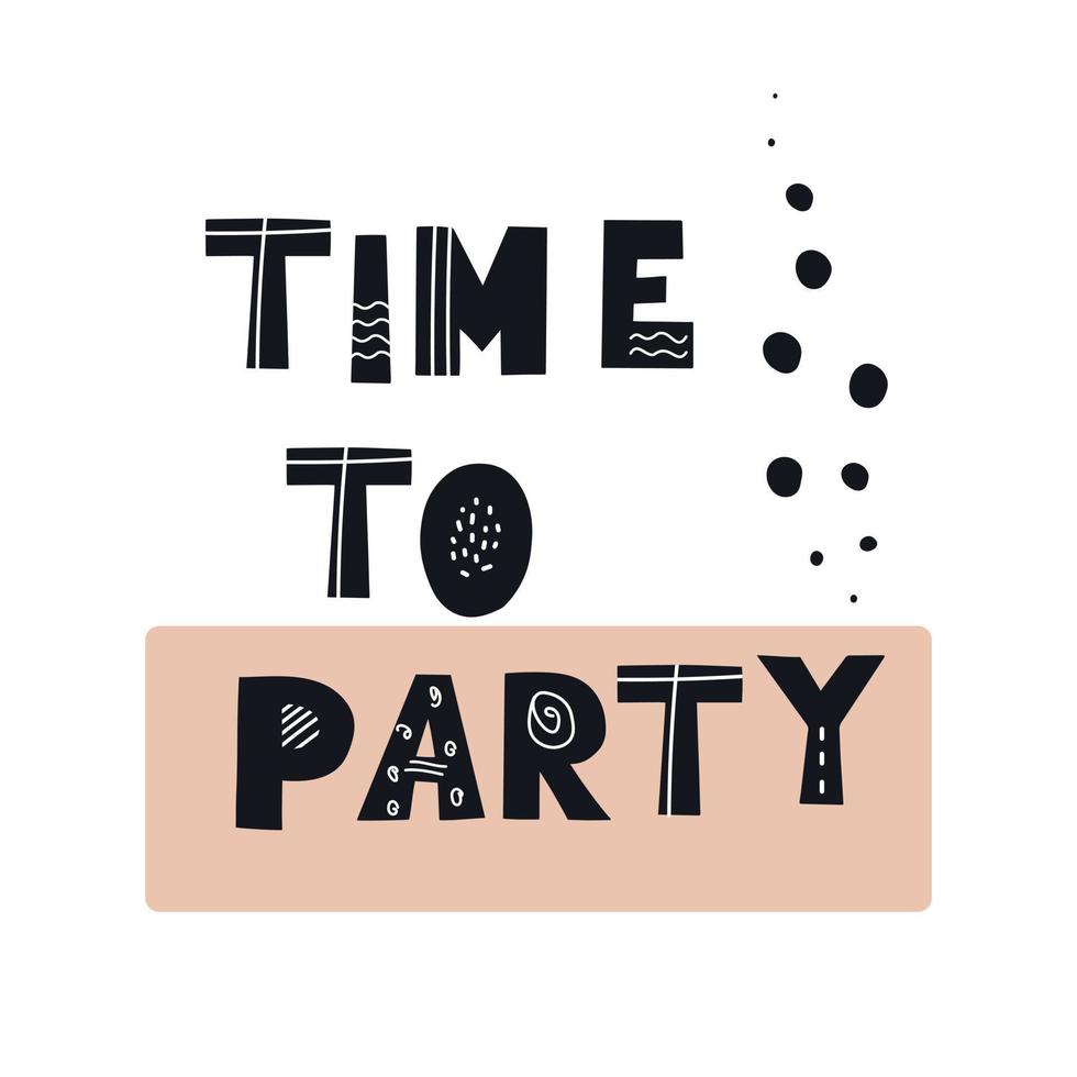 Inscription Time To Party. Scandinavian style vector illustration with decorative abstract elements