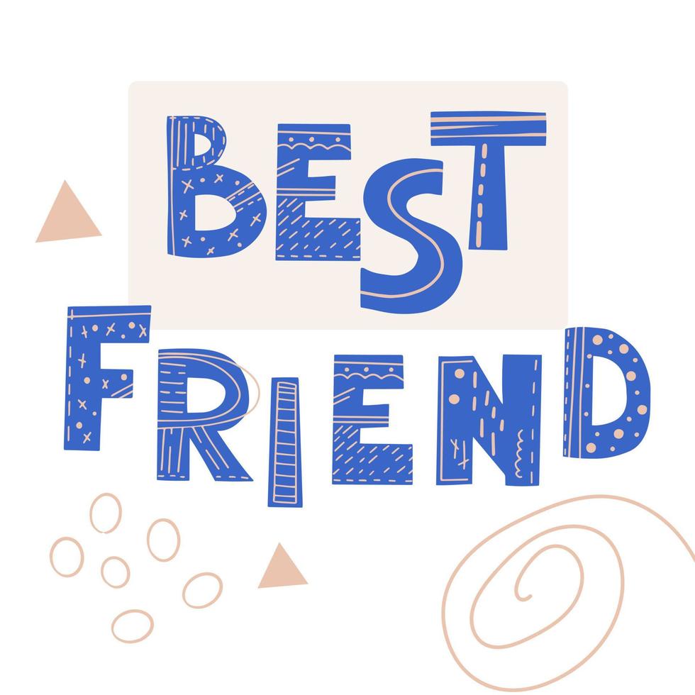 Inscription Best Friend. Scandinavian style vector illustration with decorative abstract elements.