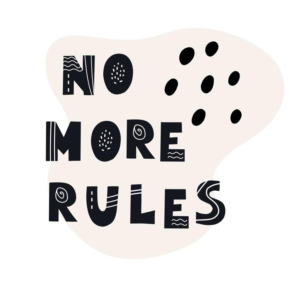 NO MORE RULES inscription. Scandinavian style vector illustration with hand drawn decorative abstract elements