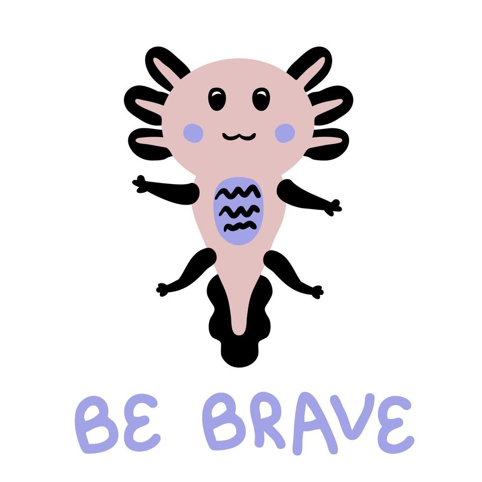 Hand drawn dark axolotl and text BE BRAVE. vector
