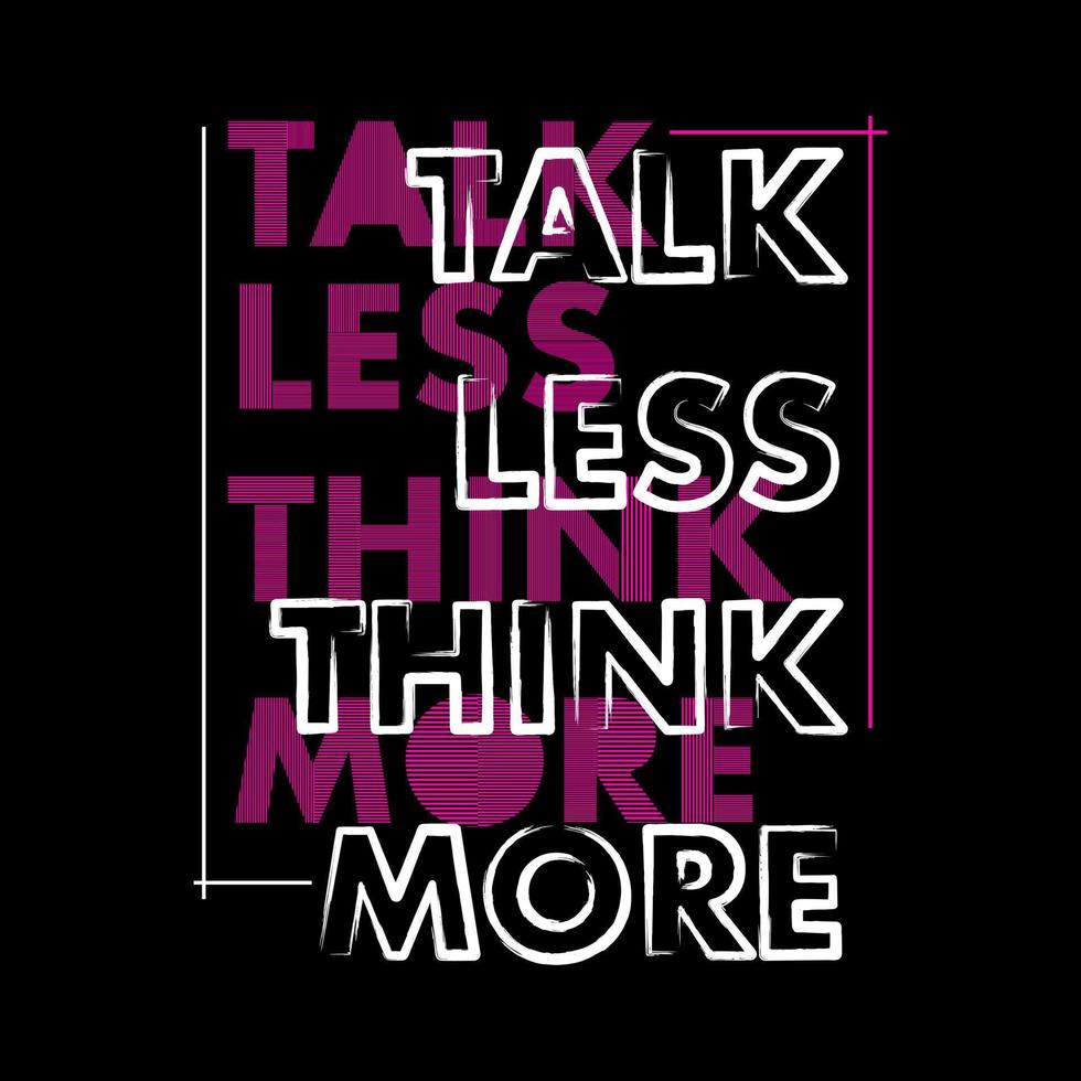 Talk Less Think More Typography Vector Design