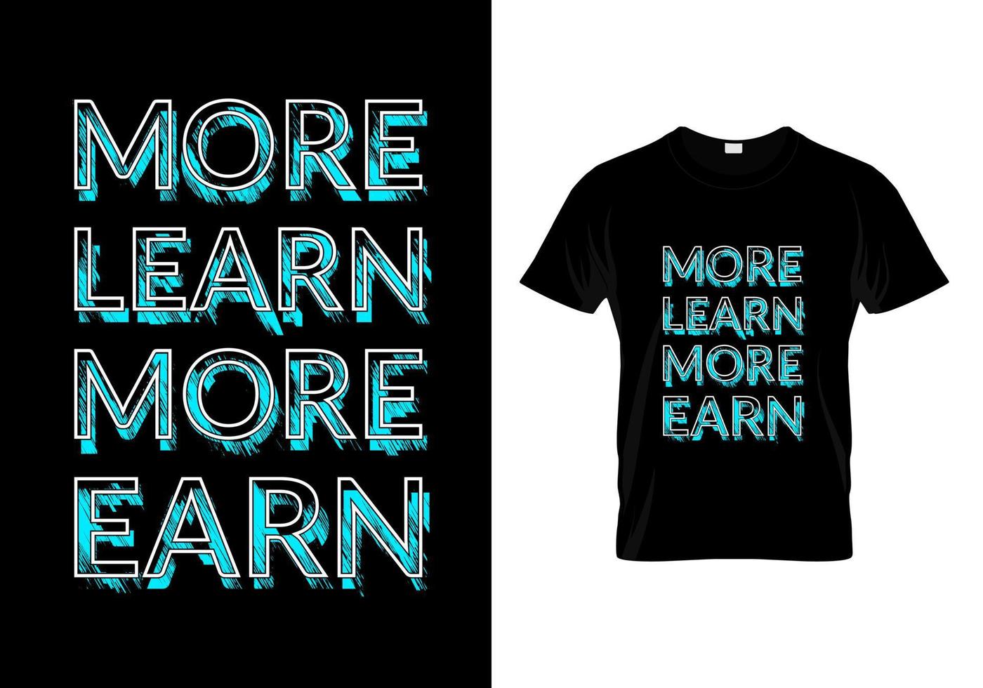 More Learn More Earn T Shirt Design vector