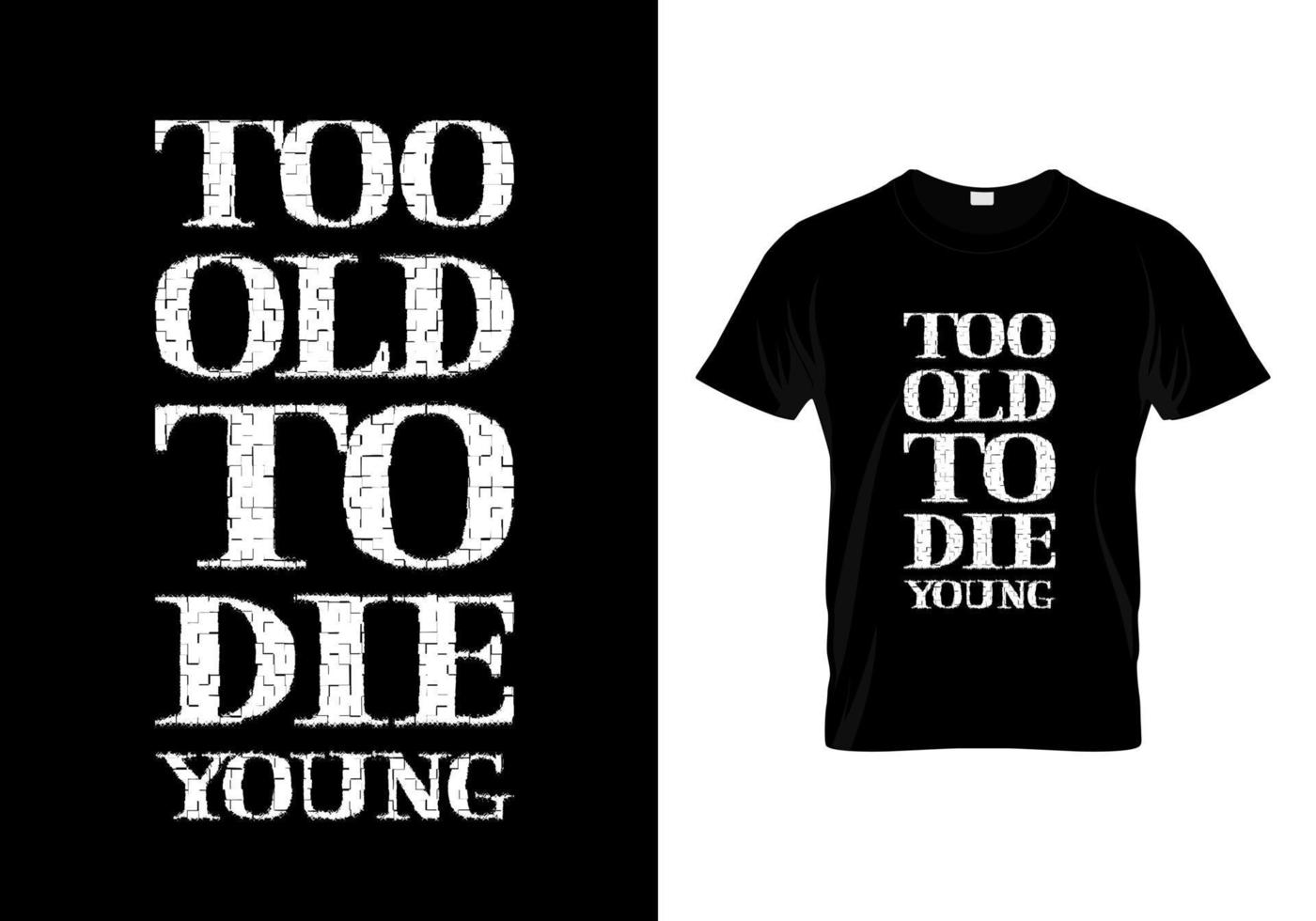 Too Old To Die Young T Shirt Design vector