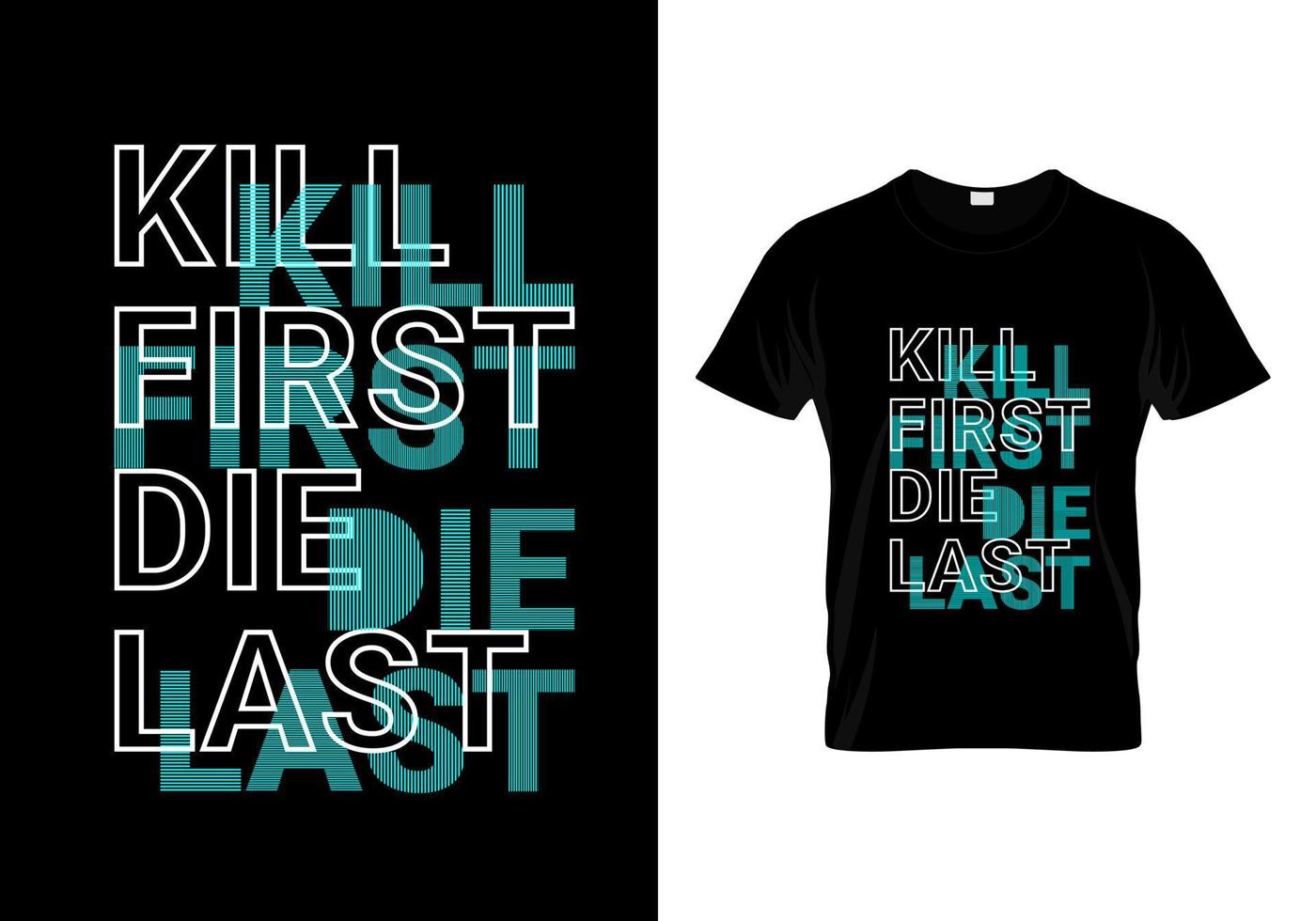 Kill First Die Last T Shirt Design vector