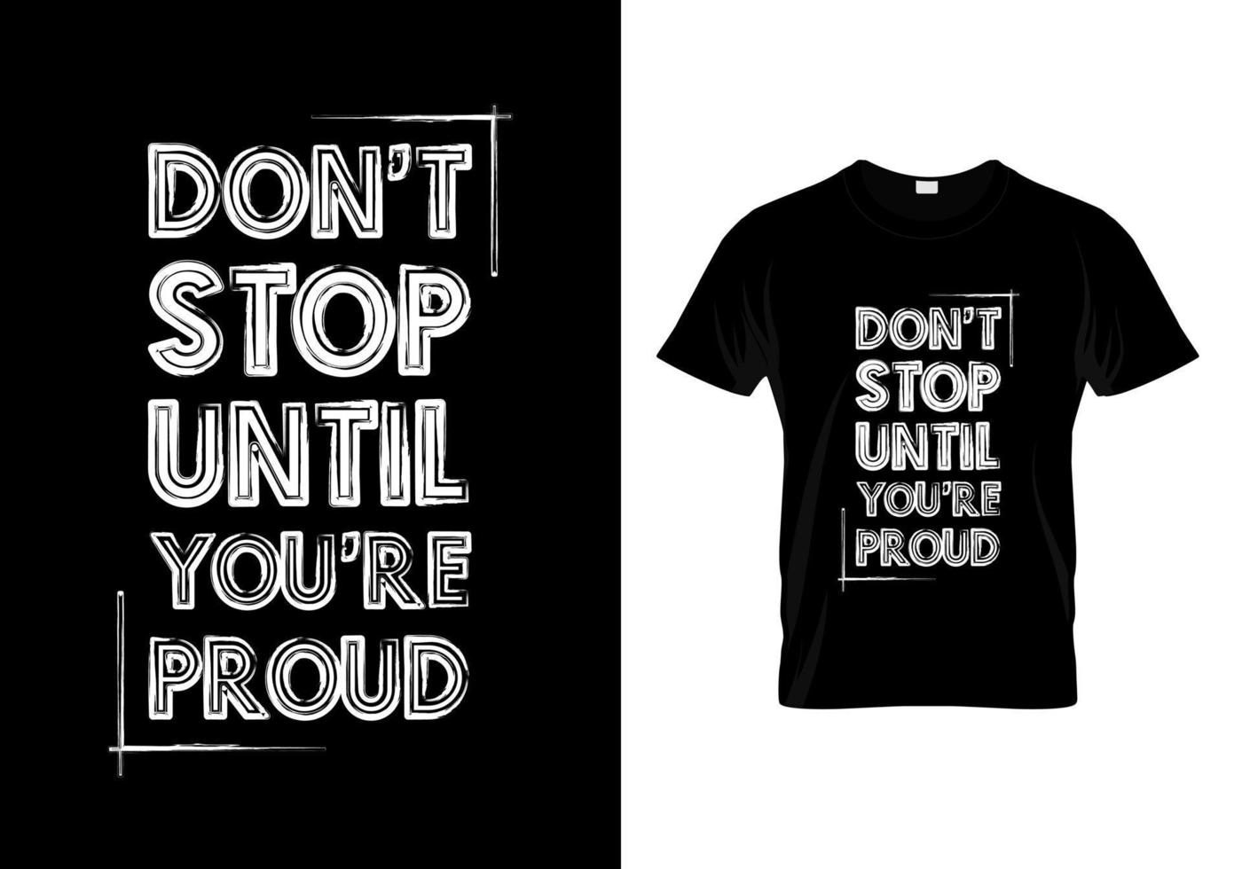 Don't Stop Until You're Proud T Shirt Design vector