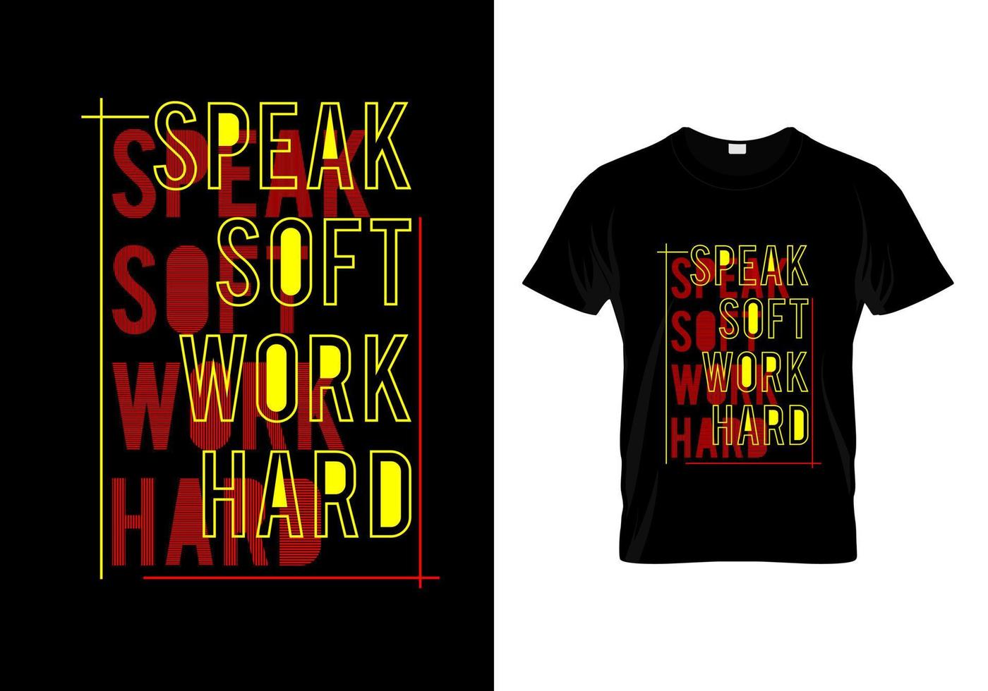 Speak Soft Work Hard T Shirt Design vector