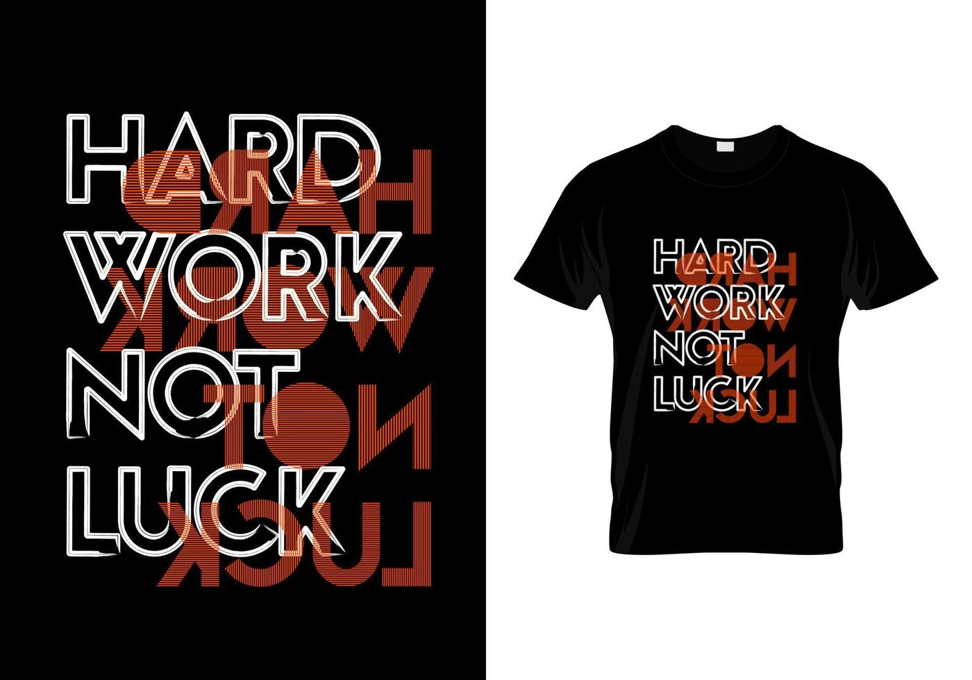 Hard Work Not Luck T Shirt Design Vector
