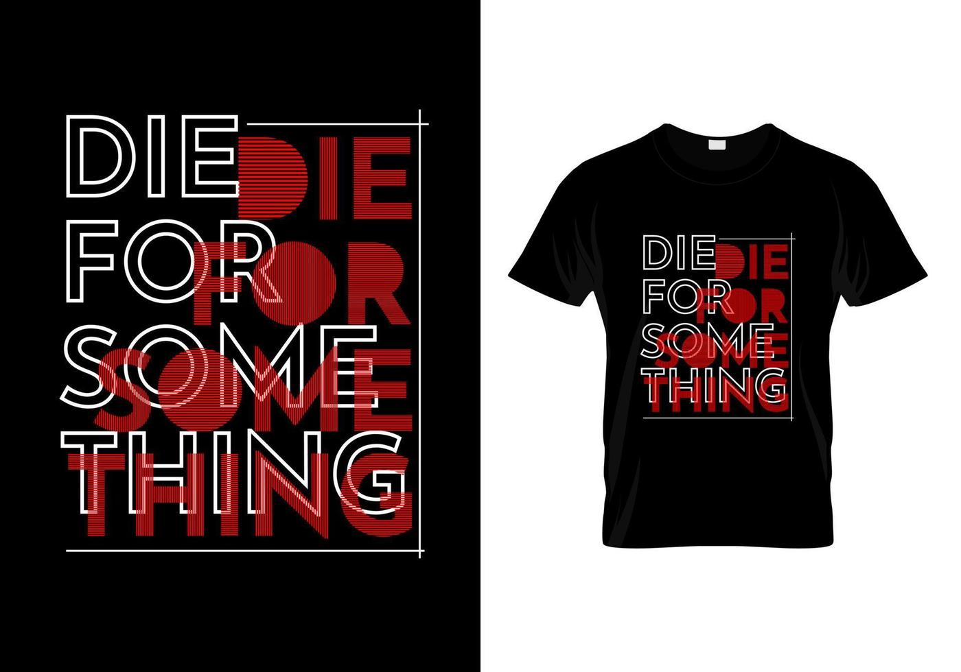 Die For Something T Shirt Design vector