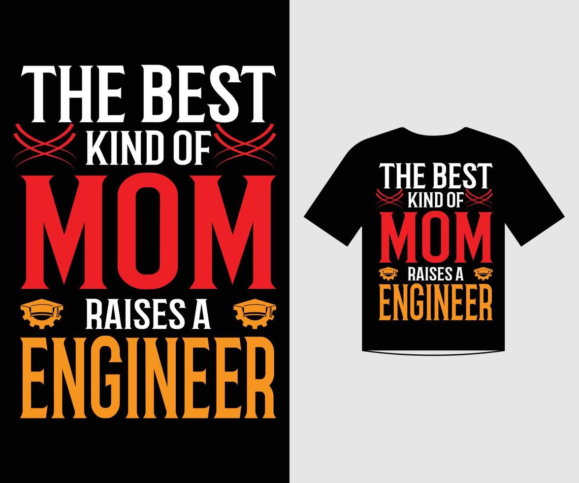 The Best Kind Of Mom Raises An Engineer T Shirt The Best Kind Of Mom Raises An Engineer T Shirt