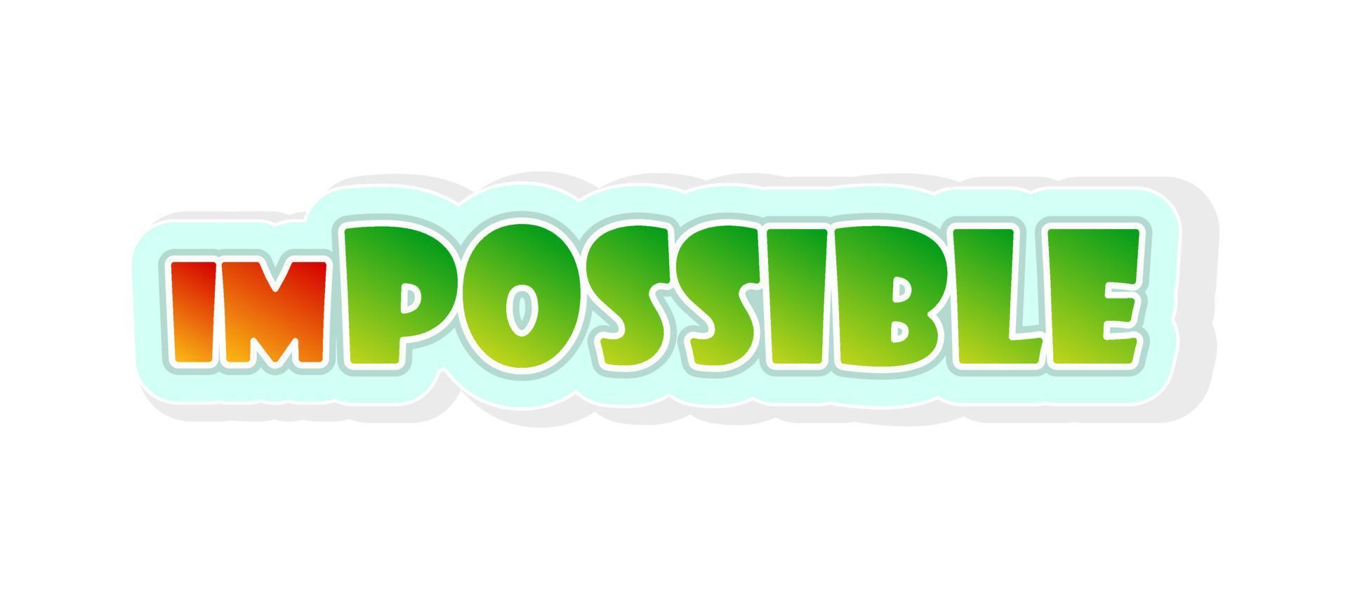 Impossible 3d cartoon word icon sticker isolated on white background vector poster. Positive thinking concept web banner template. Success motivational tag.