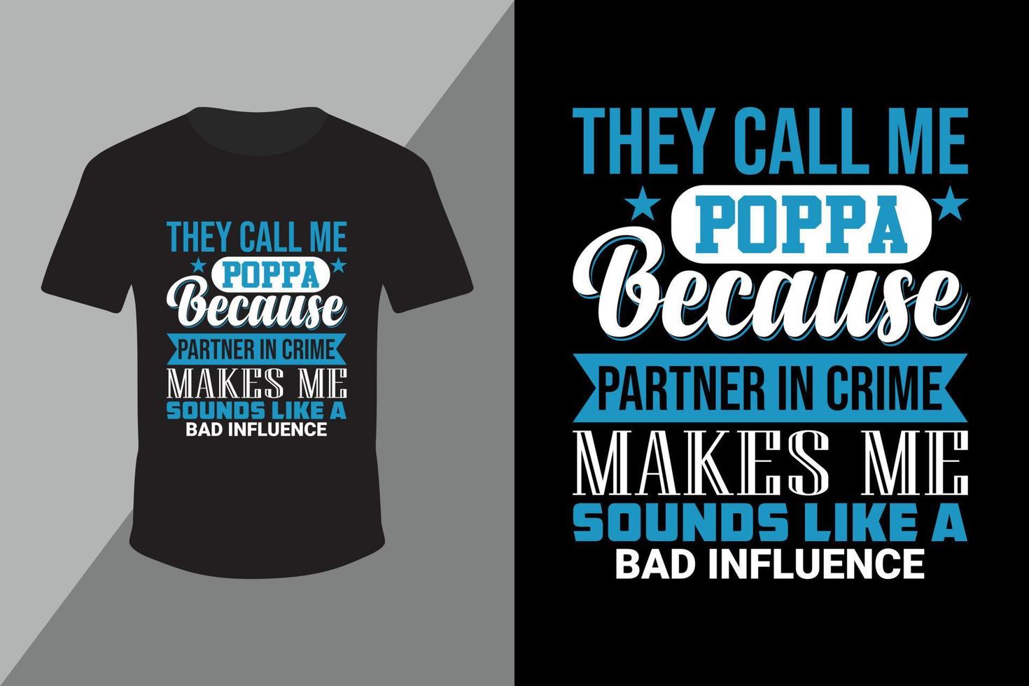 They call me poppa because partner in crime typography t-shirt design vector, they call me poppa because partner in crime png, poppa, birthday shirts for men. fathers day gift vector