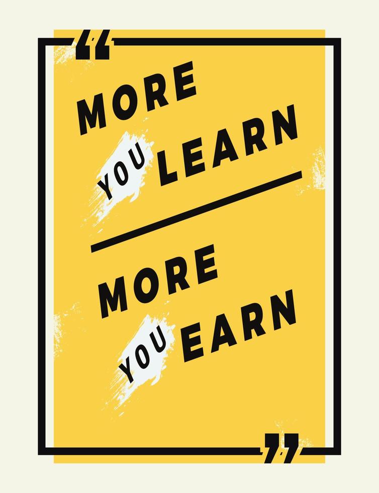 More You Learn  More You Earn Typography with yellow background. Quotes , motivation, positive inspiration for poster, t shirt. Text Background vector