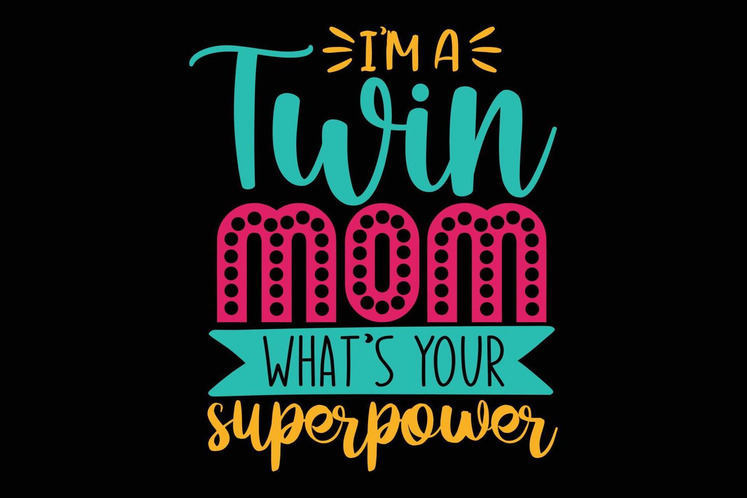 I'm a twin mom what's your superpower typography t shirt vector
