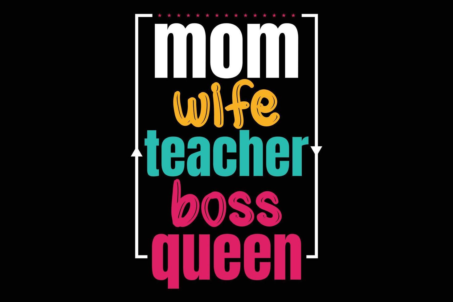 Mom wife teacher boss queen typography mothers day t shirt vector